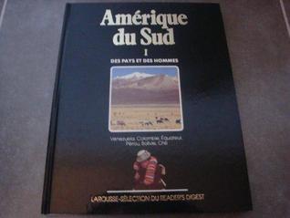 Amérique du Sud I - Venezuela, Colombie, Èquateur, Pérou, Bolivie, Chili (Des Pays et des Hommes)