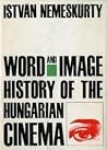 Word and Image / History of the Hungarian Cinema Word and Image / History of the Hungarian Cinema