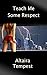Teach Me Some Respect: (A D...