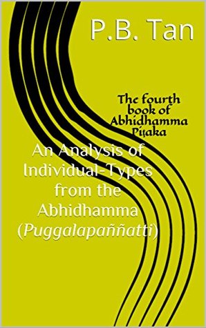 An Analysis of Individual-Types from the Abhidhamma (Puggalapaññatti): The fourth book of Abhidhamma Piṭaka