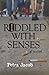 Riddled With Senses