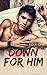 Down For Him (Book One)