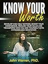 Know Your Worth: Develop High Self Esteem, Boost Your Confidence, Realize Your Value and Transform How You See Yourself with Hypnosis and Meditation Know Your Worth: Develop High Self Esteem, Boost Your Confidence, Realize Your Value and Transform How You See Yourself with Hypnosis and Meditation