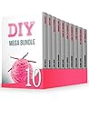 DIY MEGA BUNDLE: Ultimate DIY Craft Guides: Crocheting, Knitting, Jewelry Making, DIY Projects and Other