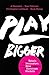 Play Bigger