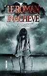 Le roman inachevé (French Edition)