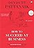How to Succeed at Business by Devdutt Pattanaik How to Succeed at Business by Devdutt Pattanaik