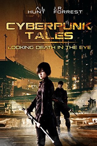 Looking Death in the Eye (Cyberpunk Tales #1)