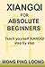 Xiangqi For Absolute Beginners: Teach Yourself XIANGQI step by step