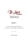 InLove Gigolo Chap1: Sex, Love, Passion and Prostitution A True Love story of a High Class Male Escort .