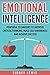 Emotional Intelligence: Powerful Techniques to Improve Critical Thinking, Build Self-awareness and Achieve Success (Emotional Intelligence for Beginners, ... Relationship Building Book 1)
