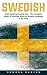 Swedish: Start Speaking Swedish Now – The Complete Guide To Learning Basics Of Swedish Language In No Time!