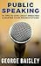 Public Speaking: 10 Tips To Give Great Speeches & Master Your Presentations (Communication Skills,Social Skills,Charisma,Conversation,Body Language,Confidence,Public Speaking Book 6)