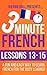 3 Minute French: Lessons 13-15: A fun and easy way to learn French for the busy learner