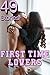 First Time Lovers: 49 Stories of Untouched Innocent Ladies and BIG Rugged Bad Boys