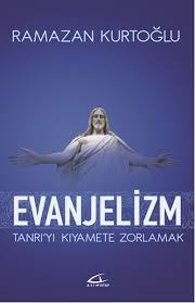 Evanjelizm Tanrıyı Kıyamate Zorlamak