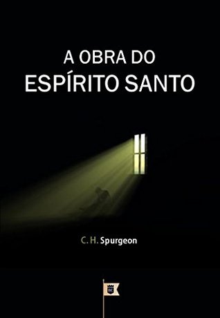 A Obra do Espírito Santo, por C. H. Spurgeon