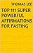 Top 111 Super Powerful Affirmations For Fasting by Thomas Lee