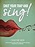 Shut your Trap and Sing! - a guide to Singing with Straw, Cuperto and SOVT: Foreword by Dr Lance Maron (ENT Surgeon and Voice Specialist.) Ilustrated by Tarryn Bydawell