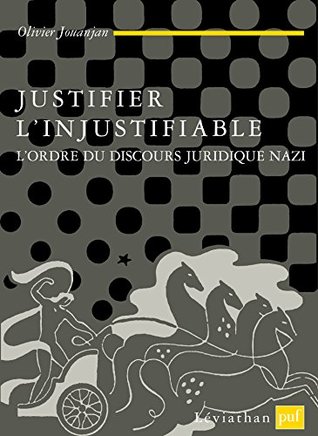 Justifier l'injustifiable: L'ordre du discours nazi (Léviathan) (French Edition)