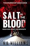 Salt in the Blood: Book One: What Lies Beneath (Blood of Ages Saga 1)
