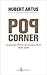 Pop corner. La grande histoire de la pop culture 1920 - 2020 (French Edition)