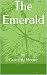 The Emerald: by Grace A. Moore
