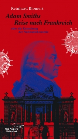 Adam Smiths Reise nach Frankreich (Die Andere Bibliothek, #335)