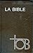 La Bible TOB : Traduction Oecumenique De La Bible Comprenant L'ancient et Le Nouveau Testament