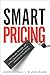 Smart Pricing: How Google, Priceline, and Leading Businesses Use Pricing Innovation for Profitabilit