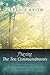 Praying the Ten Commandments by Cleddie Keith