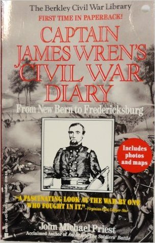 Captain James Wren's Civil War Diary: From New Bern to Fredericksburg