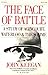 The Face Of Battle: A Study Of Agincourt, Waterloo & The Somme