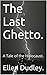The Last Ghetto.: A Tale of the Holocaust.