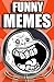 Memes: Funny Memes, Jokes, and Pictures: Over 2500 Hilarious Memes