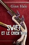 Swift et le chien noir by Ginn Hale