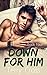 Down For Him (Book Four)