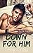 Down For Him (Book Four)