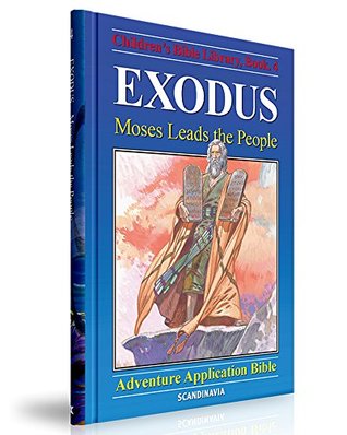 Exodus: Moses Leads the People (The Adventure Story Bible - 3- Volumes Book 4)