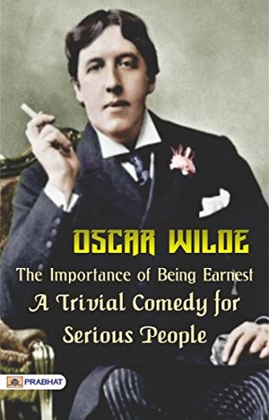 The Importance of Being Earnest: Oscar Wilde's Comedic Commentary on Life