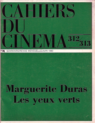 Marguerite Duras : Les Yeux Verts (Cahiers du Cinéma #312-313)