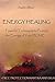 Energy Healing.: Powerful Techniques to Protect the Energy of Your Home (Home Protection Book 2)