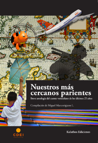 Nuestros más cercanos parientes: Breve antología del cuento venezolano de los últimos 25 años