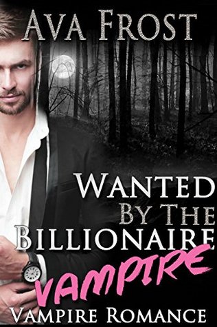 Wanted By The Billionaire Vampire (Kindle Edition)