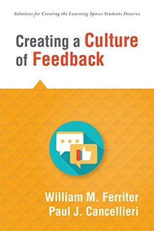 Creating a Culture of Feedback (Empower Students to Own Their Learning) (Solutions for Creating the Learning Spaces Students Deserve)