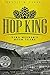 Hop King by Dennis M Larsen