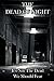 The Dead of Night: It's Not The Dead We Should Fear!
