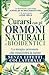 Curarsi con gli Ormoni Naturali e Bioidentici: La terapia ormonale che riequilibra la salute senza effetti collaterali (Italian Edition)