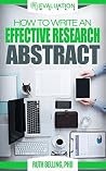 How to Write an Effective Research Abstract (Evaluation Works' Research Writing Guides Book 1) How to Write an Effective Research Abstract (Evaluation Works' Research Writing Guides Book 1)