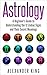 Astrology: A Beginner's Gui...